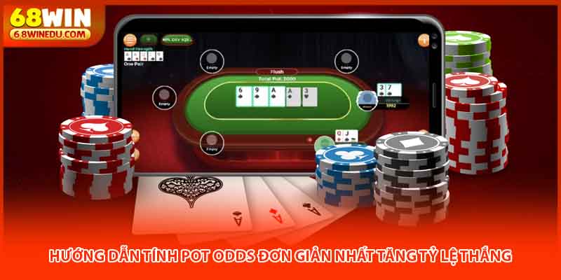 Hướng Dẫn Tính Pot Odds Đơn Giản Nhất Tăng Tỷ Lệ Thắng